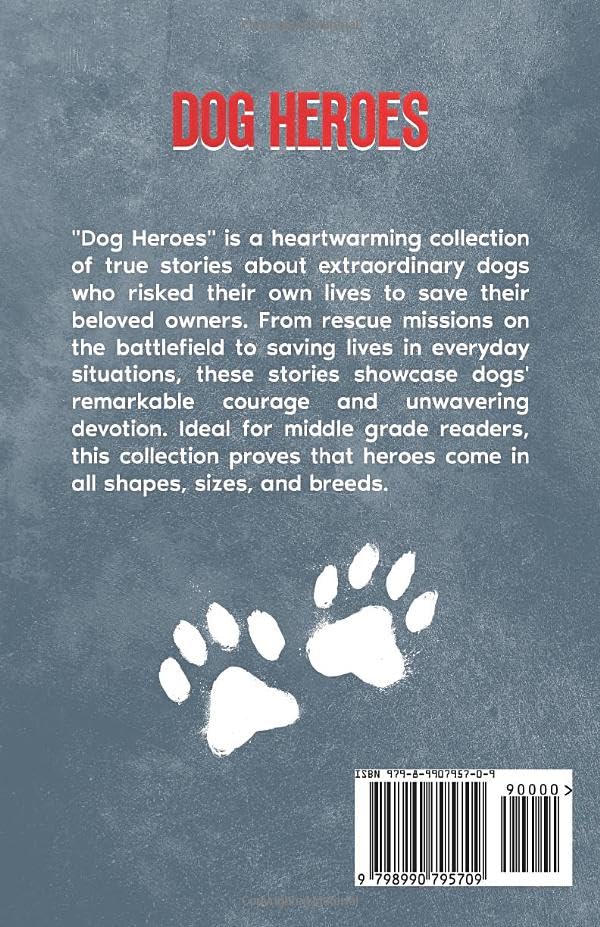 Dog Heroes: 35 Inspiring Real Life Dog Stories: A Captivating Collection of Short Stories for Curious Kids